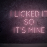 " I Licked It So It´s Mine" LED Neonschild Sign Schriftzug - NEONEVERGLOW