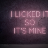 " I Licked It So It´s Mine" LED Neonschild Sign Schriftzug - NEONEVERGLOW