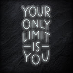 "Your Only Limit Is You" LED Neonschild Sign - NEONEVERGLOW