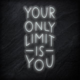 "Your Only Limit Is You" LED Neonschild Sign - NEONEVERGLOW