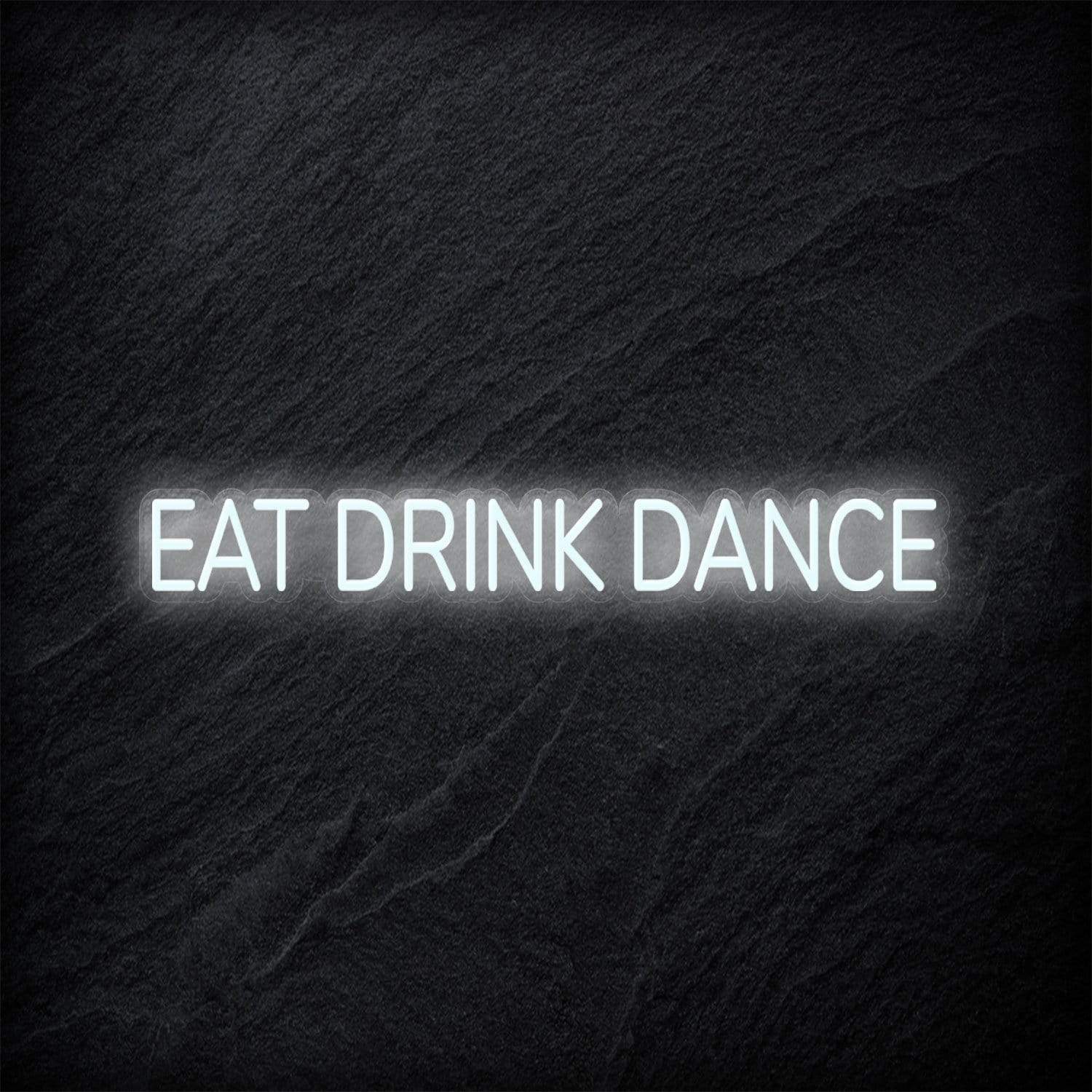 " Eat Drink Dance" LED Neon Sign Schriftzug - NEONEVERGLOW