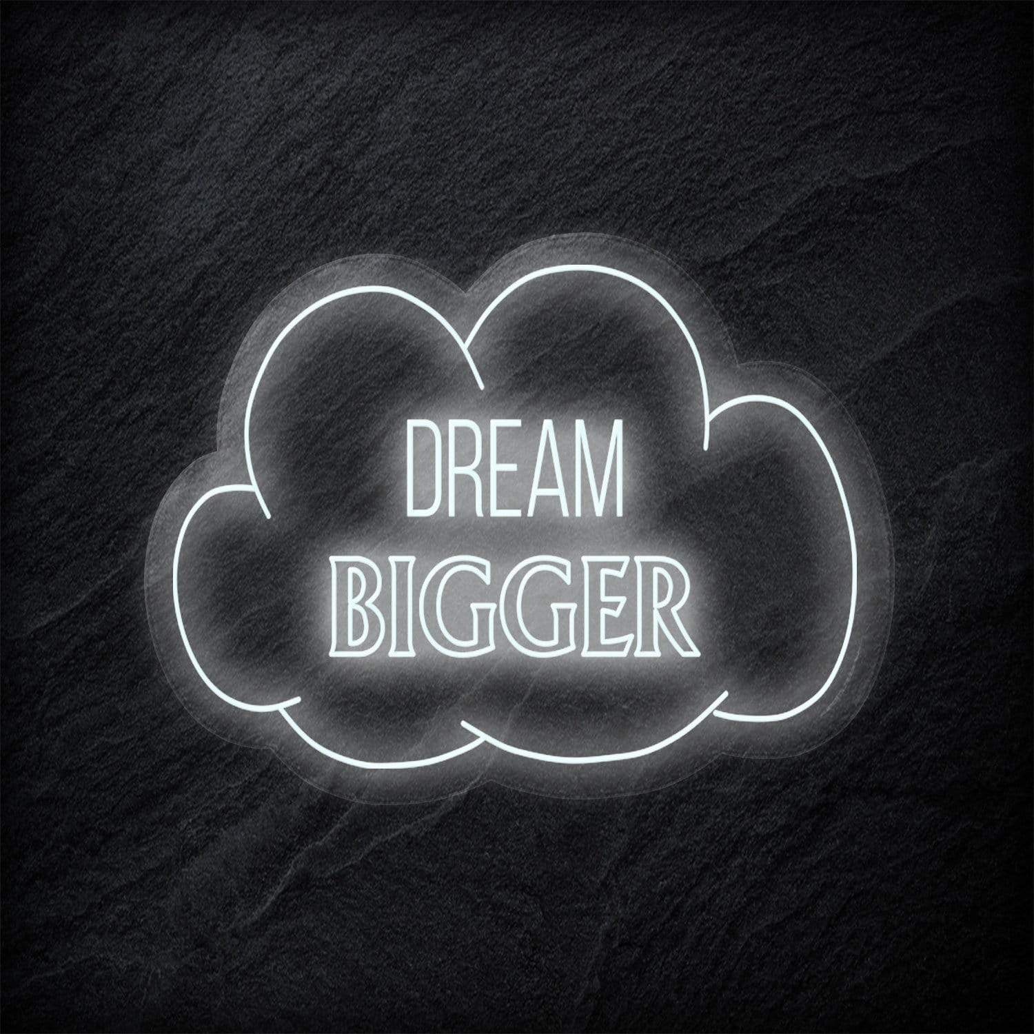 "Dream Bigger" LED Neonschild Sign - NEONEVERGLOW