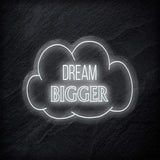 "Dream Bigger" LED Neonschild Sign - NEONEVERGLOW