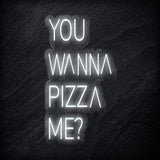 "You Wanna Pizza Me" LED Neon Schriftzug - NEONEVERGLOW