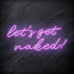 "Lets Get Naked" LED Neon Schriftzug - NEONEVERGLOW