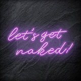 "Lets Get Naked" LED Neon Schriftzug - NEONEVERGLOW