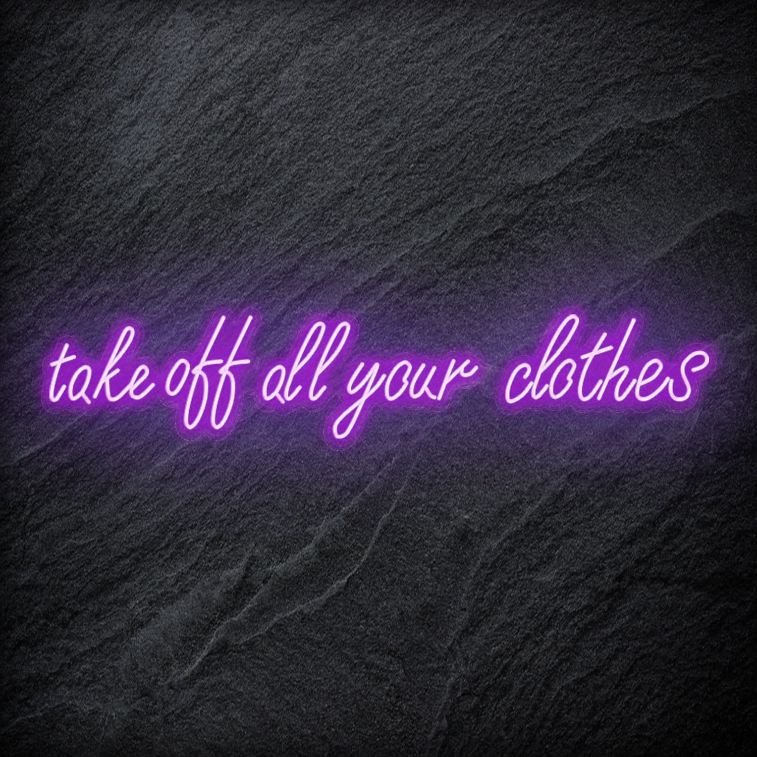 "Take Off All Your Clothes" LED Neon Schriftzug Sign - NEONEVERGLOW