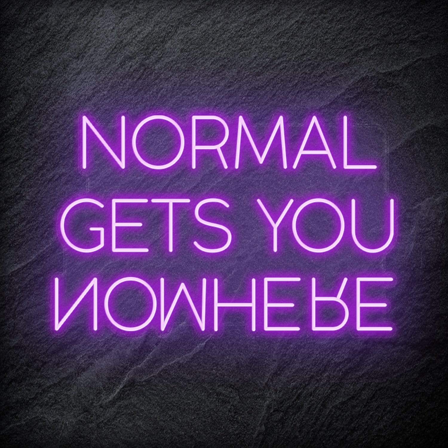 "Normal Gets You Nowhere" LED Schriftzug Sign - NEONEVERGLOW