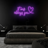 "It Was Always You" LED Neonschild Sign Schriftzug - NEONEVERGLOW