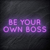 "Be Your Own Boss" LED Neon Schriftzug Sign - NEONEVERGLOW