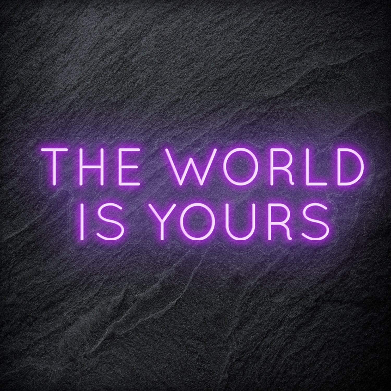 "The World Is Yours" LED Neon Schriftzug Sign - NEONEVERGLOW