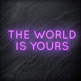 "The World Is Yours" LED Neon Schriftzug Sign - NEONEVERGLOW