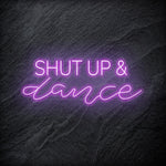 " Shut Up and Dance" LED - NEONEVERGLOW