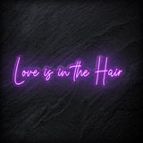 "Love Is in The Hair" LED  Neon Sign Schriftzug - NEONEVERGLOW
