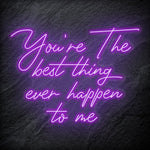 "You´re The Best Thing Ever Happen To Me" LED Neon Schriftzug - NEONEVERGLOW