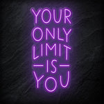 "Your Only Limit Is You" LED Neonschild Sign - NEONEVERGLOW