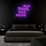 "Relax Travel Fuck Around" LED Neon Sign Schriftzug - NEONEVERGLOW