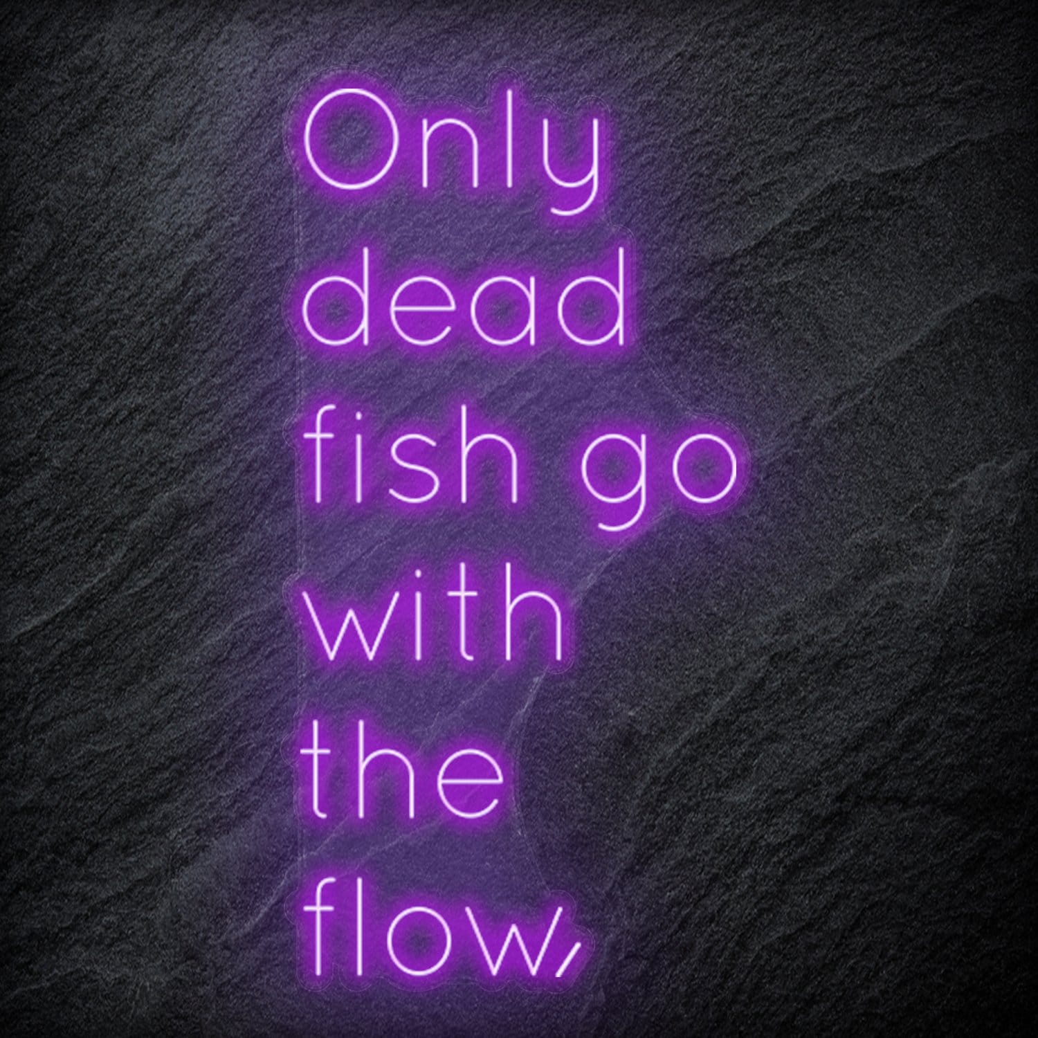 " Only Dead Fish Go With The Flow" LED Neon Schriftzug - NEONEVERGLOW