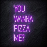 "You Wanna Pizza Me" LED Neon Schriftzug - NEONEVERGLOW