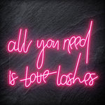 "All You Need is Lashes" LED Neon Schriftzug - NEONEVERGLOW