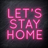"Let´s Stay Home" LED  Neon Schriftzug - NEONEVERGLOW