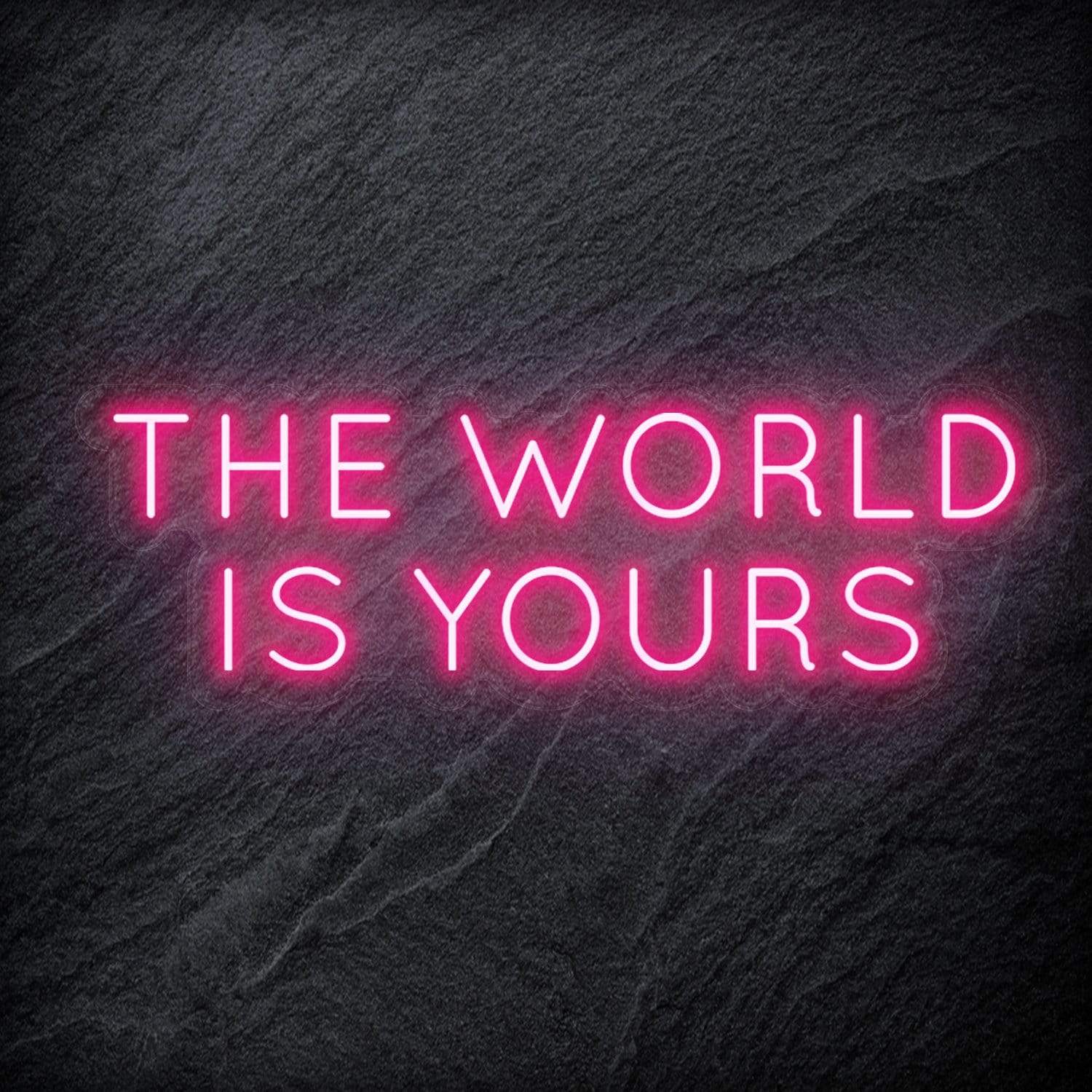 "The World Is Yours" LED Neon Schriftzug Sign - NEONEVERGLOW