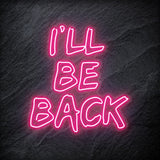 " I `ll Be Back Neonschild " LED - NEONEVERGLOW