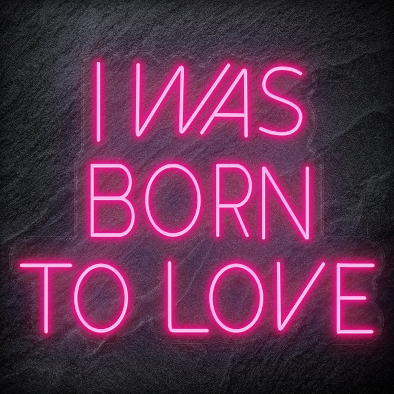 " I Was Born To Love" LED Neon Schriftzug Sign - NEONEVERGLOW