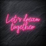"Let´s Dream Together" LED Neon Schriftzug - NEONEVERGLOW