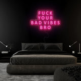 "Fuck Your Bad Vibes" LED Neon Sign Schriftzug - NEONEVERGLOW
