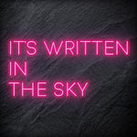 It´s Written In The Sky LED Neonschild Sign Schriftzug - NEONEVERGLOW