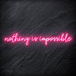 "Nothing is Impossible " LED Neon Sign Schriftzug - NEONEVERGLOW