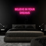 "Believe In Your Dreams" LED Neon Sign Schriftzug - NEONEVERGLOW
