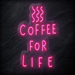" Coffee For Life" LED Neon Schild - NEONEVERGLOW