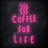 " Coffee For Life" LED Neon Schild - NEONEVERGLOW
