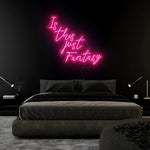 "Is This Just Fantasy" LED Neon Sign Schriftzug - NEONEVERGLOW