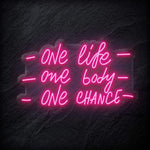 "One Life One Body One Chance" LED Neon Schriftzug - NEONEVERGLOW