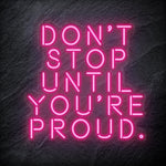 "Don´t Stop Until You´re Proud" LED Neon Schriftzug - NEONEVERGLOW