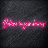 "Believe In Your Dreams" LED Neon Schriftzug Sign - NEONEVERGLOW