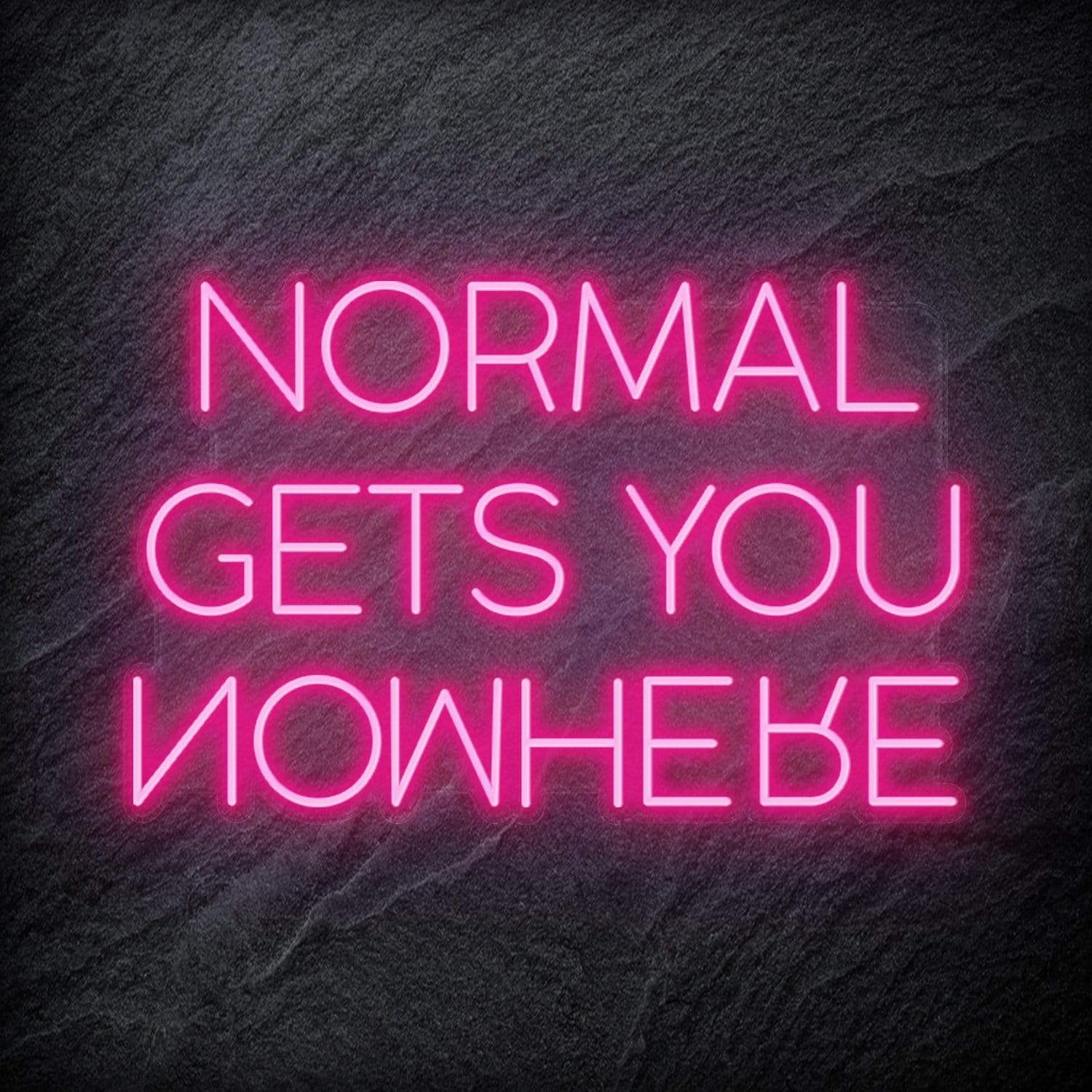 "Normal Gets You Nowhere" LED Schriftzug Sign - NEONEVERGLOW