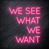 "We See What We Want" LED Neon Schriftzug Sign - NEONEVERGLOW