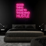 "Good Thing Come To Those Who Hustle" LED Neon Sign Schriftzug - NEONEVERGLOW