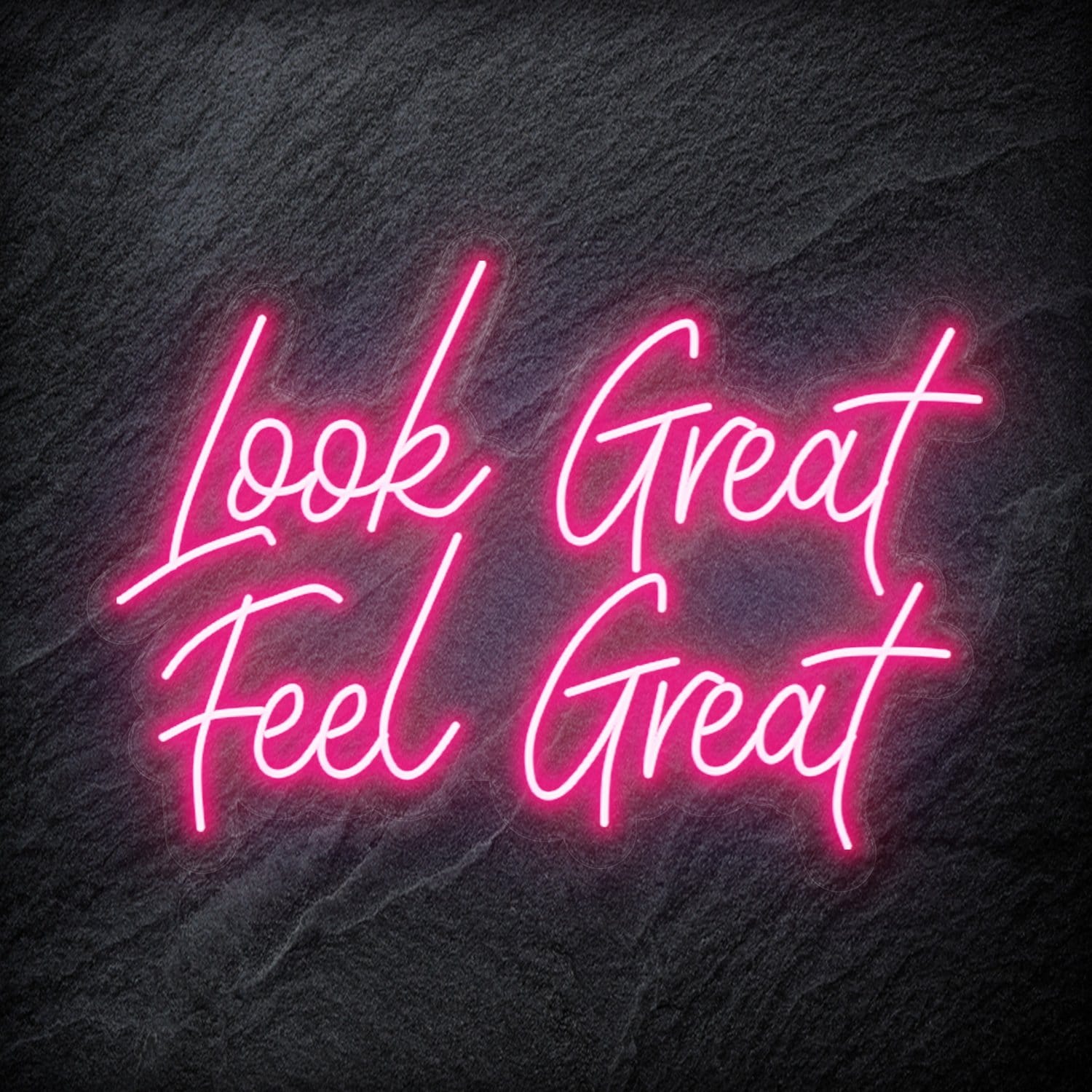 "Look Great Feel Great" LED Neon Schriftzug Sign - NEONEVERGLOW