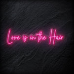 "Love Is in The Hair" LED  Neon Sign Schriftzug - NEONEVERGLOW