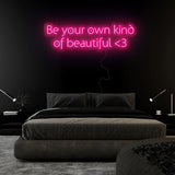 "Be Your Own Kind Of Beautiful" LED Neon Sign Schriftzug - NEONEVERGLOW