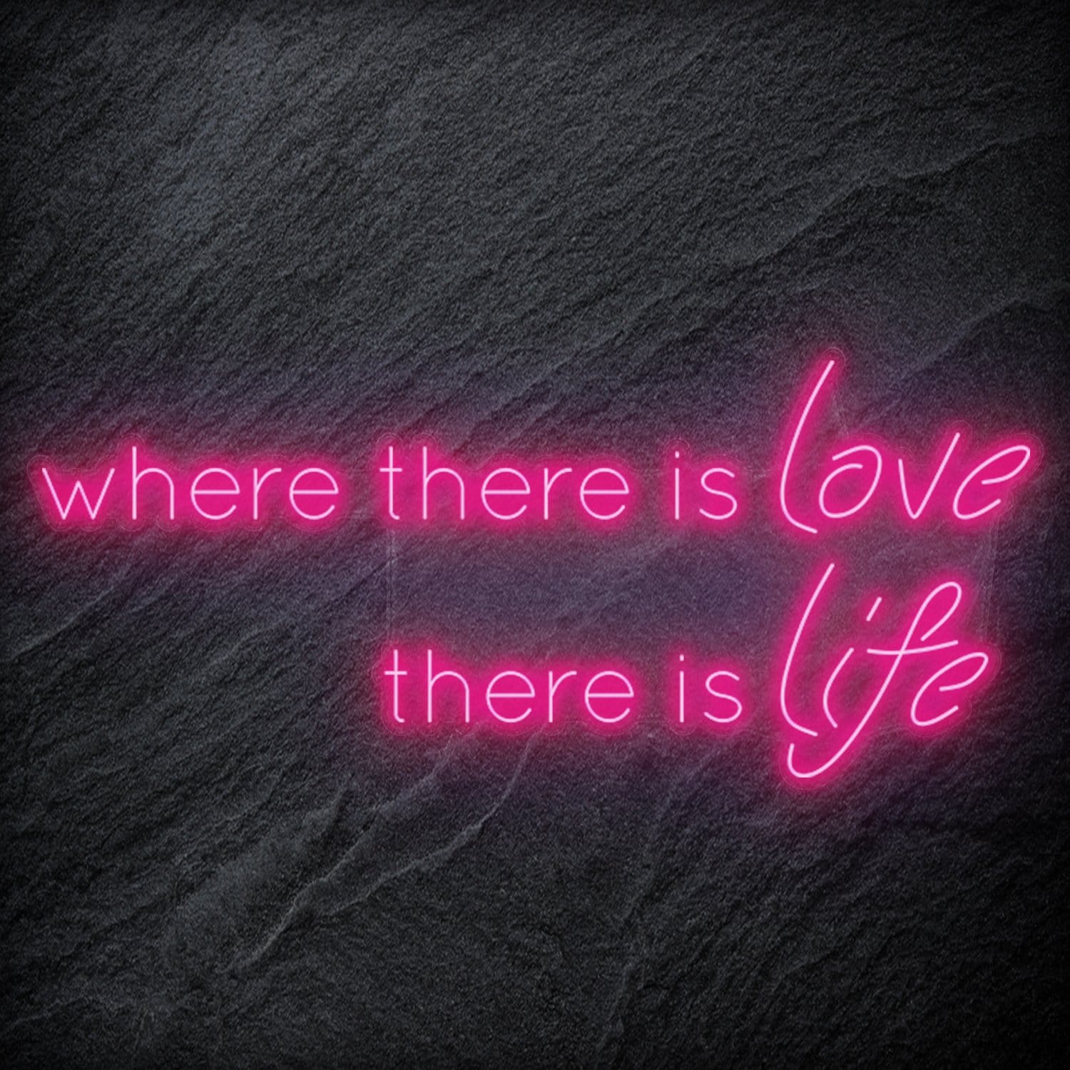 " Where There Is Love There Is Life" LED Neonschild Sign Schriftzug - NEONEVERGLOW