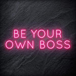 "Be Your Own Boss" LED Neon Schriftzug Sign - NEONEVERGLOW