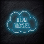 "Dream Bigger" LED Neonschild Sign - NEONEVERGLOW