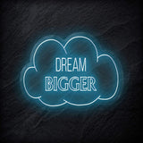 "Dream Bigger" LED Neonschild Sign - NEONEVERGLOW
