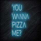 "You Wanna Pizza Me" LED Neon Schriftzug - NEONEVERGLOW